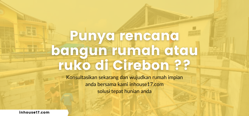 Kontraktor Bangun Renovasi Rumah dan Ruko di Cirebon